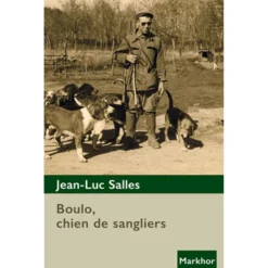 EDITION DE MONTBEL LIVRE BOULO CHIEN DE SANGLIERS> Livres Sur La Chasse·Livres Sur Le Grand Gibier