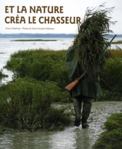 VERSICOLOR EDITIONS LIVRE ET LA NATURE CREA LE CHASSEUR> Livres Sur La Chasse·Livres Sur La Chasse