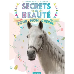 EDITION VIGOT LIVRE SECRETS BEAUTE POUR CHEVAL> Livres Sur L'Équitation·Livres Sur Les Soins Des Chevaux
