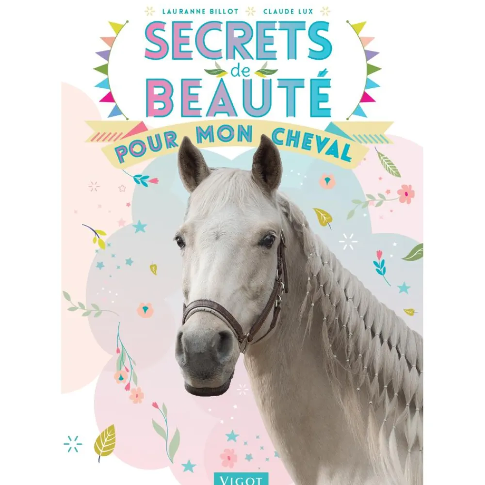 EDITION VIGOT LIVRE SECRETS BEAUTE POUR CHEVAL> Livres Sur L'Équitation·Livres Sur Les Soins Des Chevaux