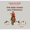 EDITION DE MONTBEL LIVRE UNE BELLE CHASSE POUR CLEMENCE> Livres Sur La Chasse·Livres Sur Le Grand Gibier